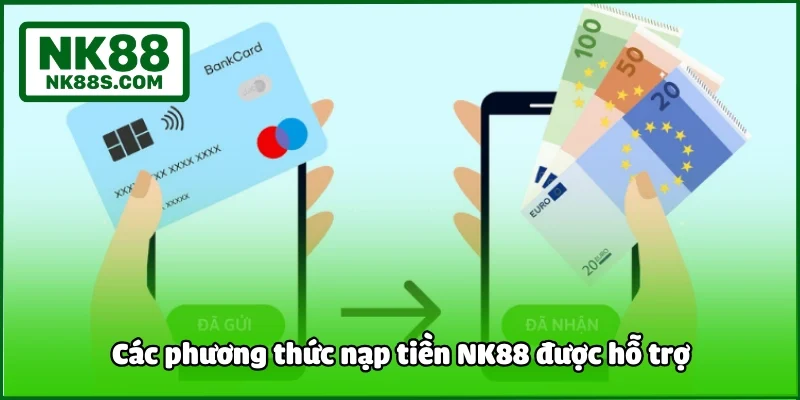 Các phương thức nạp tiền NK88 được hỗ trợ