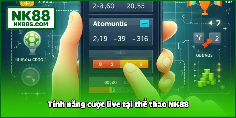 Tính năng cược live tại thể thao NK88