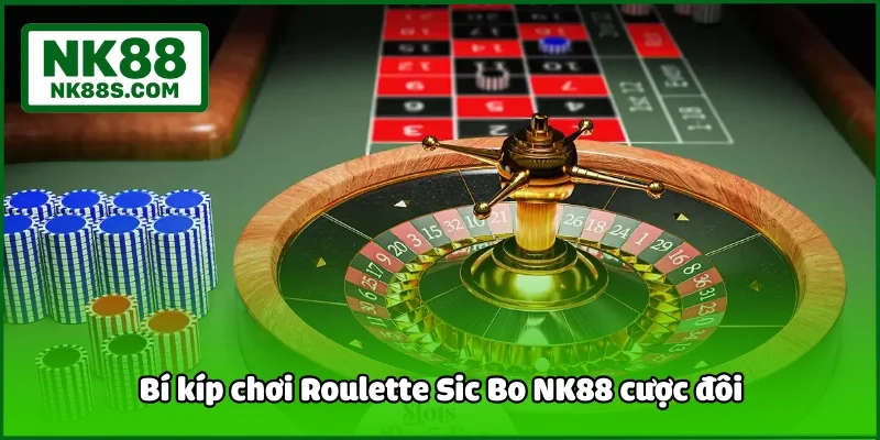 Bí kíp chơi Roulette Sic Bo NK88 cược đôi