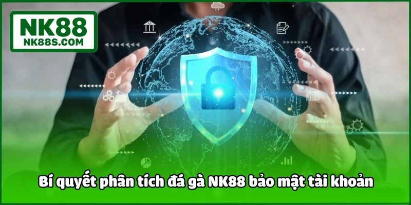 Bí quyết phân tích đá gà NK88 bảo mật tài khoản