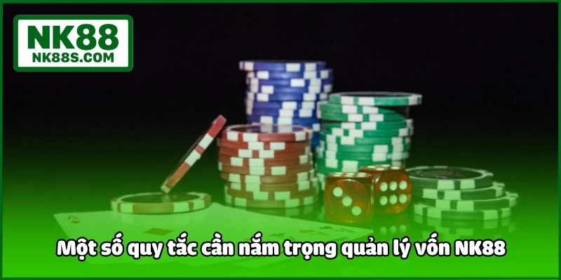 Một số quy tắc cần nắm trọng quản lý vốn NK88