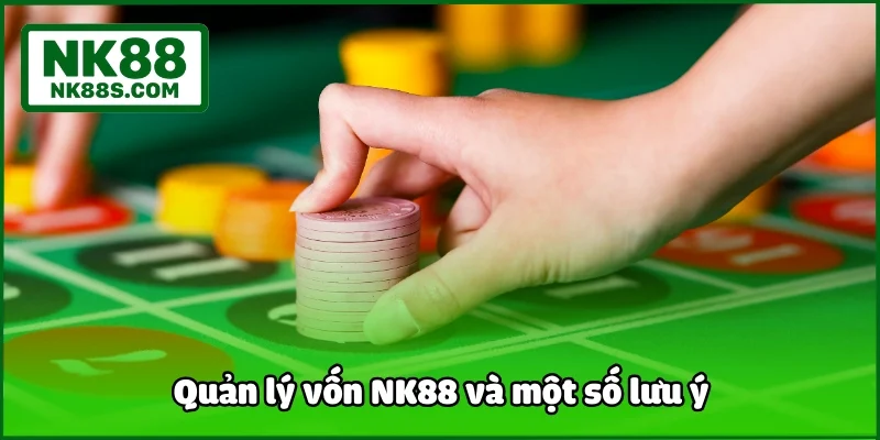 Quản lý vốn NK88 và một số lưu ý
