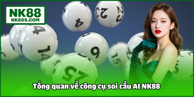 Tổng quan về công cụ soi cầu AI NK88 
